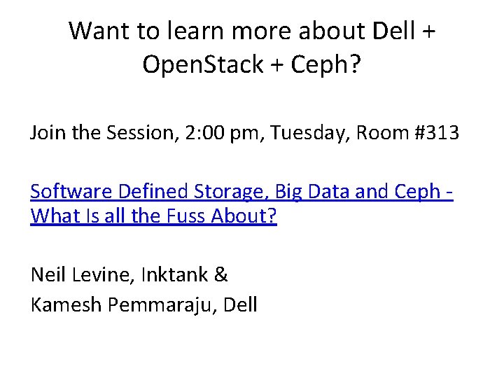 Want to learn more about Dell + Open. Stack + Ceph? Join the Session,