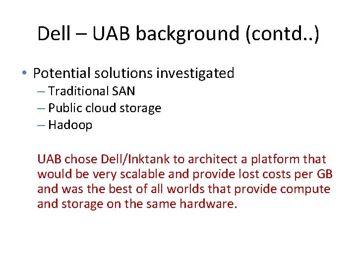 Dell – UAB background (contd. . ) • Potential solutions investigated – Traditional SAN