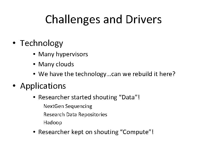 Challenges and Drivers • Technology • Many hypervisors • Many clouds • We have