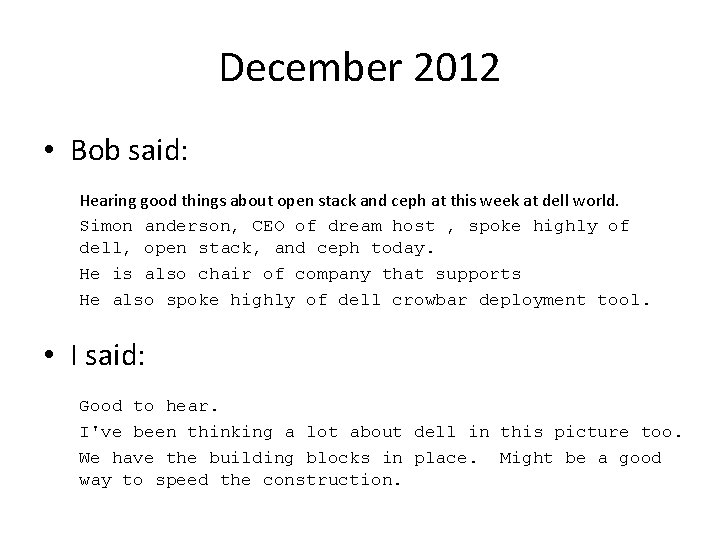 December 2012 • Bob said: Hearing good things about open stack and ceph at