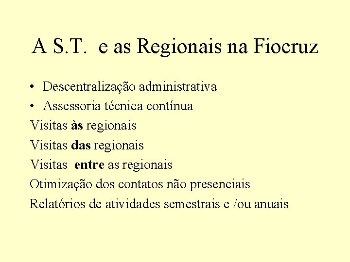 A S. T. e as Regionais na Fiocruz • Descentralização administrativa • Assessoria técnica
