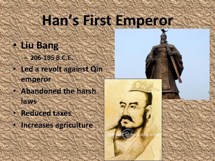 Han’s First Emperor • Liu Bang – 206 -195 B. C. E. • Led
