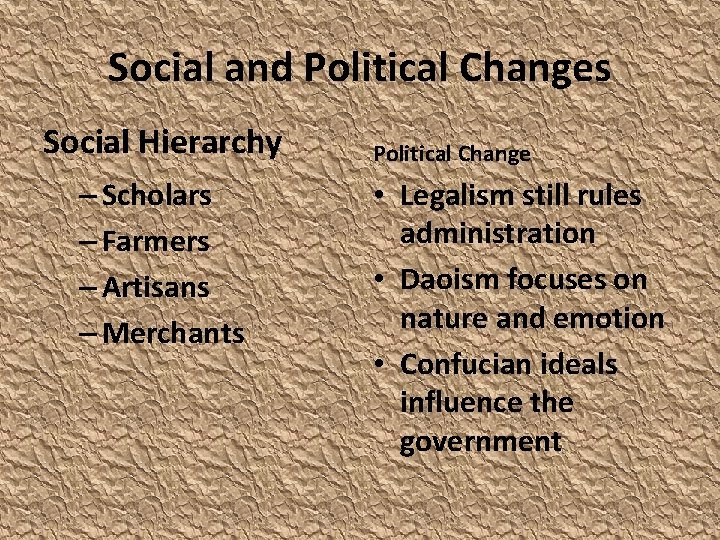 Social and Political Changes Social Hierarchy – Scholars – Farmers – Artisans – Merchants