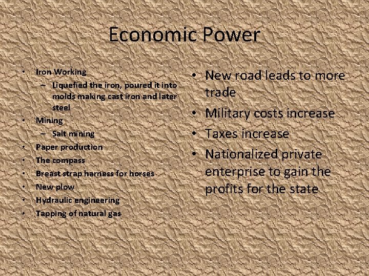 Economic Power • • Iron Working – Liquefied the iron, poured it into molds