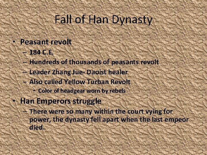 Fall of Han Dynasty • Peasant revolt – 184 C. E. – Hundreds of