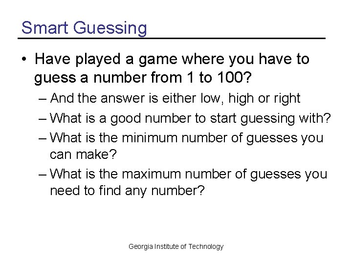 Smart Guessing • Have played a game where you have to guess a number