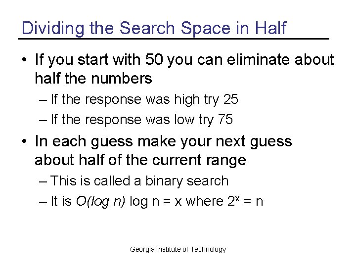 Dividing the Search Space in Half • If you start with 50 you can