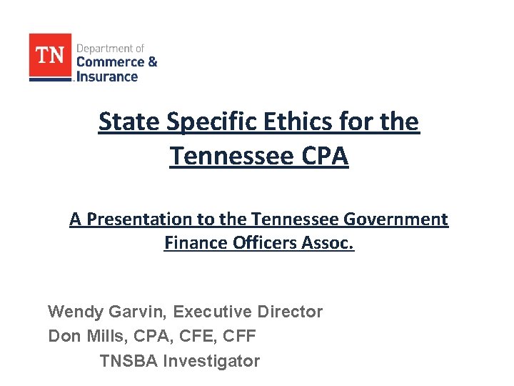 State Specific Ethics for the Tennessee CPA A Presentation to the Tennessee Government Finance