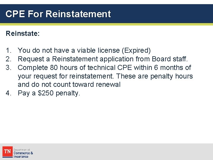 CPE For Reinstatement Reinstate: 1. You do not have a viable license (Expired) 2.