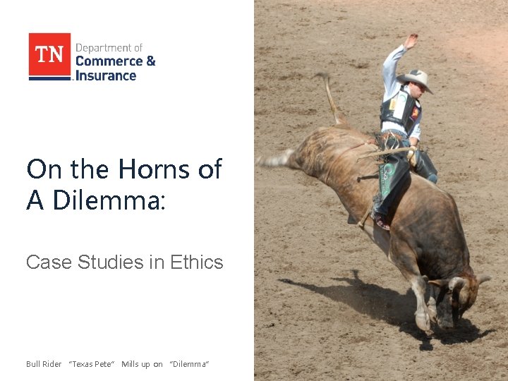 On the Horns of A Dilemma: Case Studies in Ethics Bull Rider “Texas Pete”