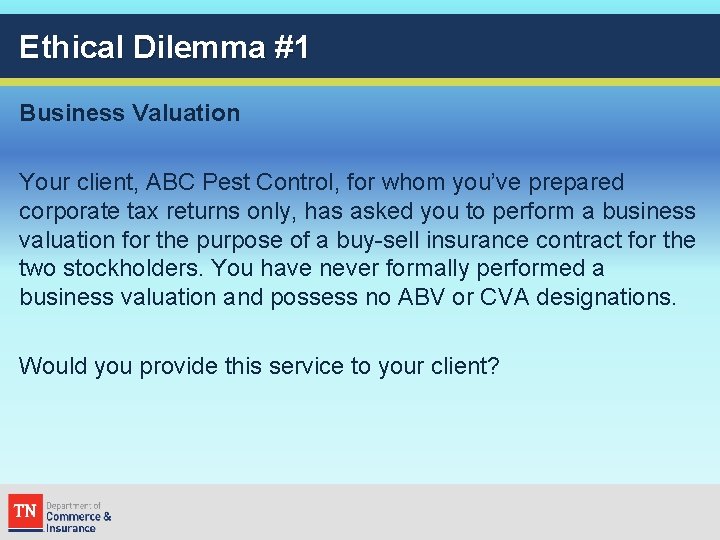 Ethical Dilemma #1 Business Valuation Your client, ABC Pest Control, for whom you’ve prepared