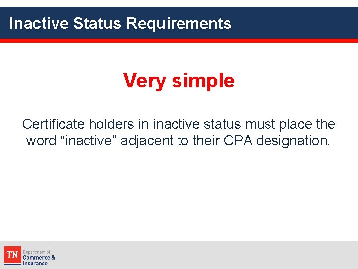 Inactive Status Requirements Very simple Certificate holders in inactive status must place the word