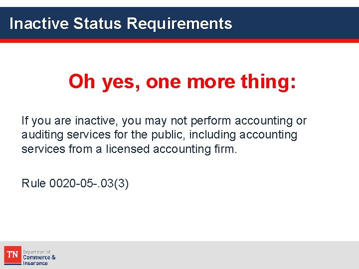 Inactive Status Requirements Oh yes, one more thing: If you are inactive, you may