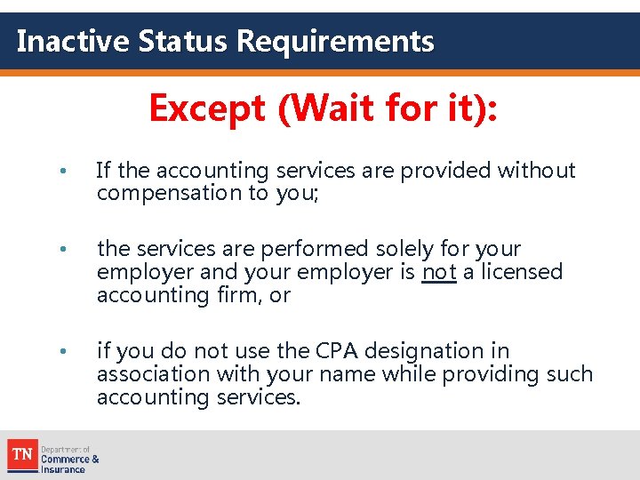 Inactive Status Requirements Except (Wait for it): • If the accounting services are provided