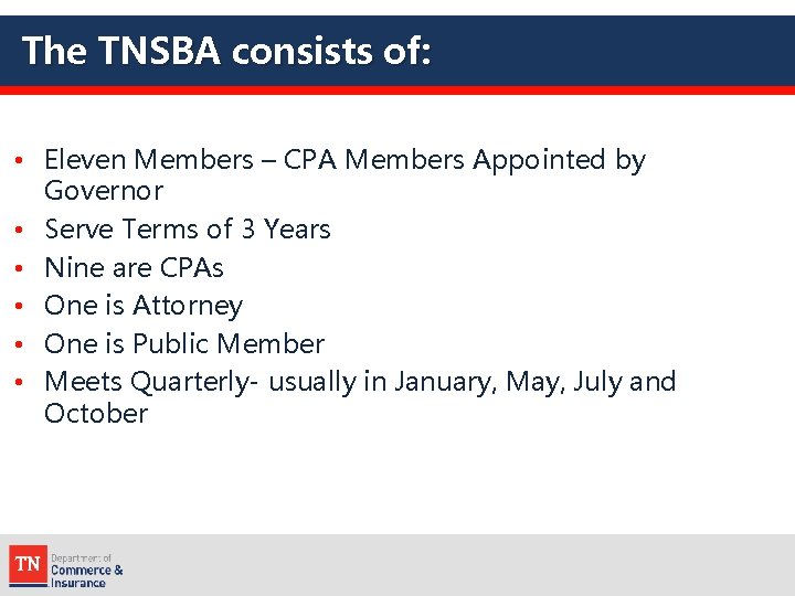 The TNSBA consists of: • Eleven Members – CPA Members Appointed by Governor •