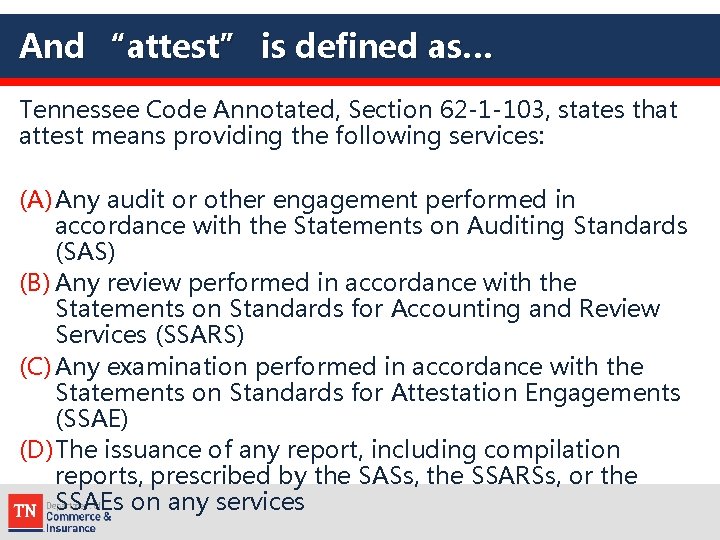 And “attest” is defined as… Tennessee Code Annotated, Section 62 -1 -103, states that