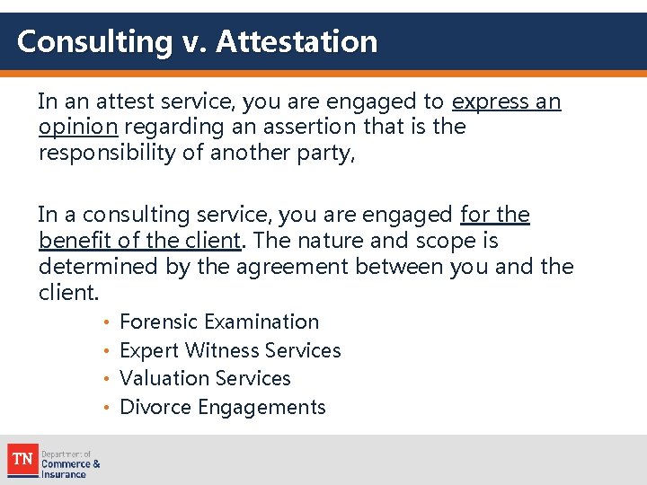 Consulting v. Attestation In an attest service, you are engaged to express an opinion