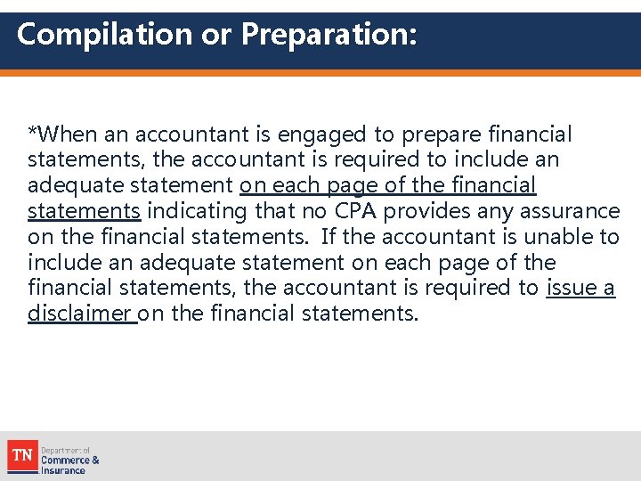 Compilation or Preparation: *When an accountant is engaged to prepare financial statements, the accountant
