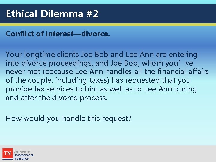 Ethical Dilemma #2 Conflict of interest—divorce. Your longtime clients Joe Bob and Lee Ann