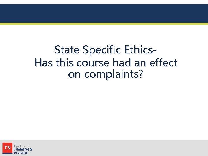 State Specific Ethics. Has this course had an effect on complaints? 