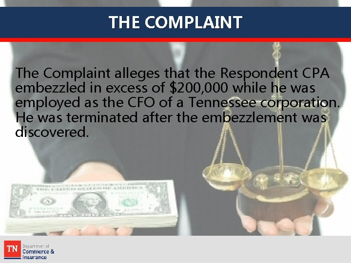 THE COMPLAINT The Complaint alleges that the Respondent CPA embezzled in excess of $200,