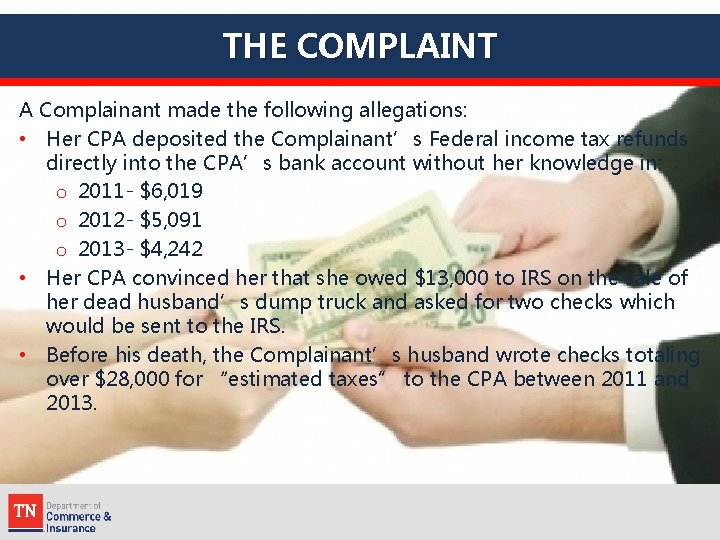 THE COMPLAINT A Complainant made the following allegations: • Her CPA deposited the Complainant’s