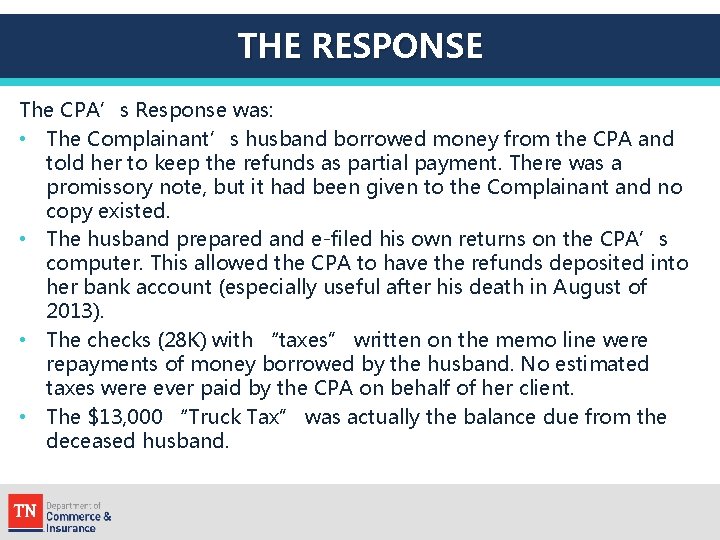 THE RESPONSE The CPA’s Response was: • The Complainant’s husband borrowed money from the