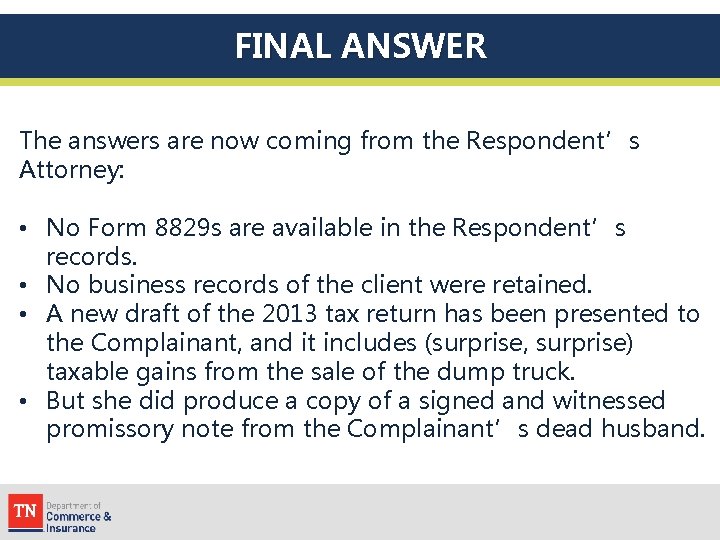 FINAL ANSWER The answers are now coming from the Respondent’s Attorney: • No Form