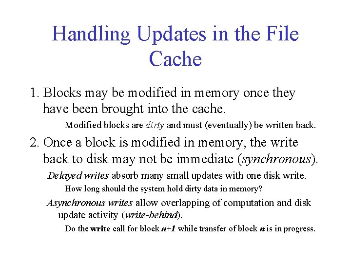 Handling Updates in the File Cache 1. Blocks may be modified in memory once