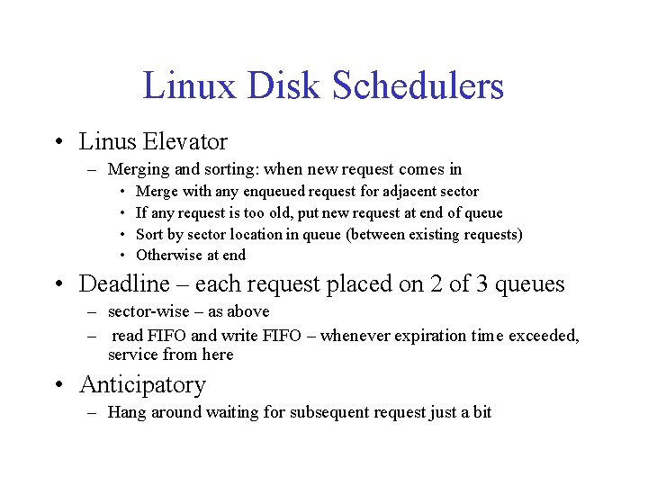 Linux Disk Schedulers • Linus Elevator – Merging and sorting: when new request comes