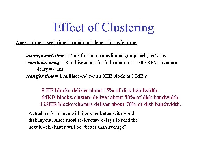 Effect of Clustering Access time = seek time + rotational delay + transfer time