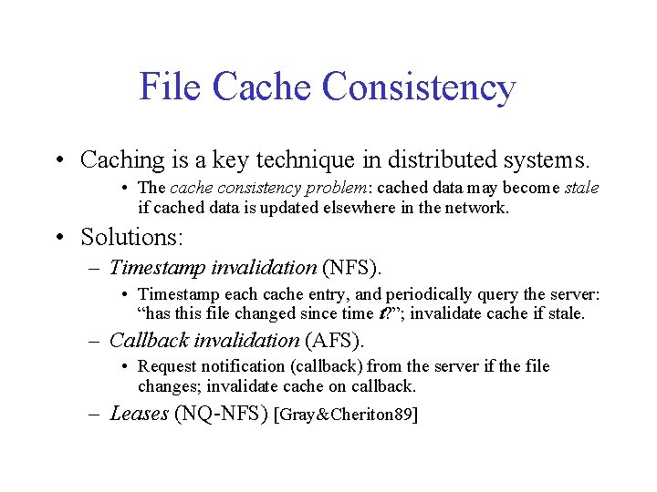 File Cache Consistency • Caching is a key technique in distributed systems. • The