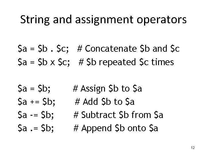 String and assignment operators $a = $b. $c; # Concatenate $b and $c $a