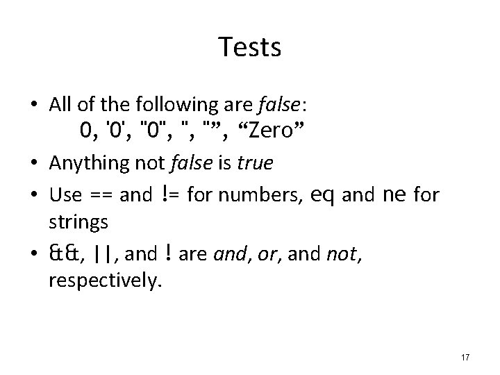 Tests • All of the following are false: 0, '0', "0", '', "”, “Zero”