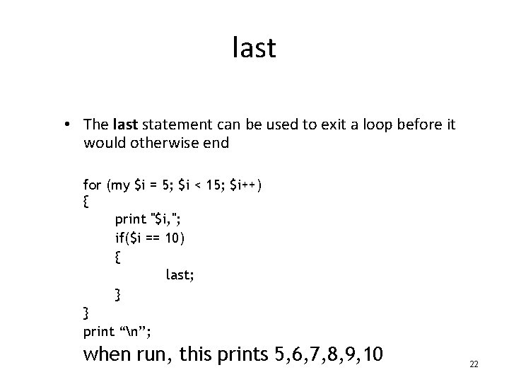 last • The last statement can be used to exit a loop before it