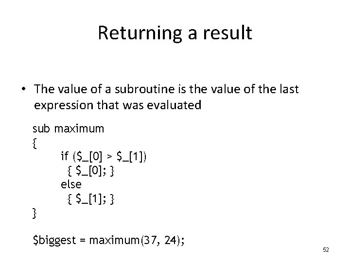 Returning a result • The value of a subroutine is the value of the