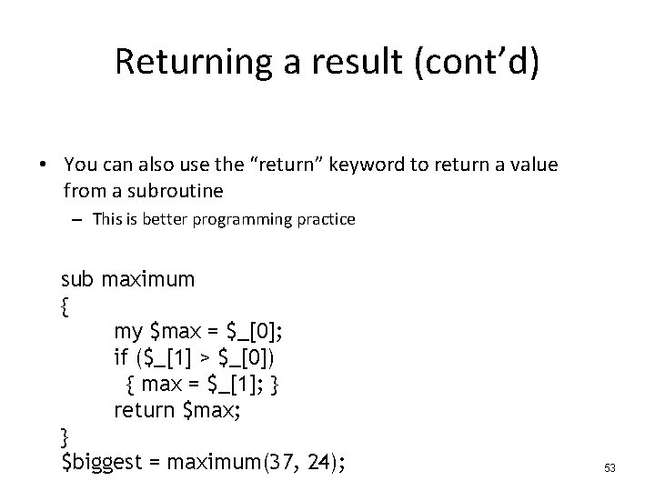 Returning a result (cont’d) • You can also use the “return” keyword to return