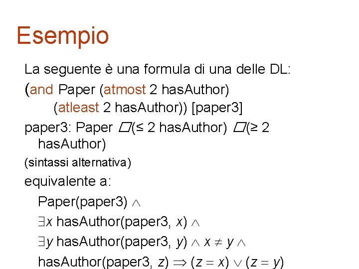 Esempio La seguente è una formula di una delle DL: (and Paper (atmost 2