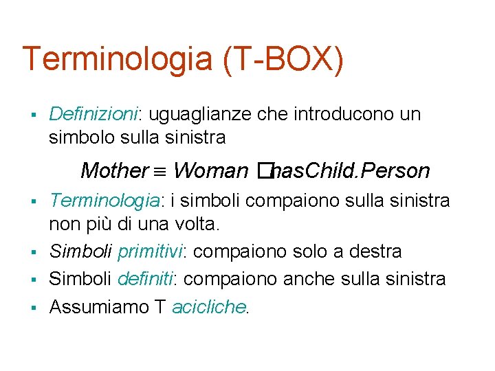 Terminologia (T-BOX) § Definizioni: uguaglianze che introducono un simbolo sulla sinistra Mother Woman �has.