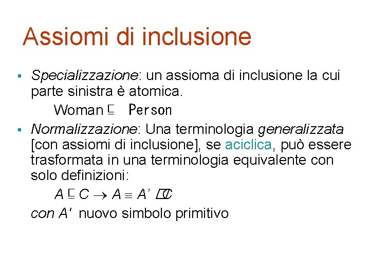 Assiomi di inclusione § § Specializzazione: un assioma di inclusione la cui parte sinistra