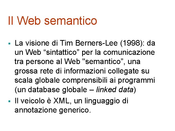 Il Web semantico § § La visione di Tim Berners-Lee (1998): da un Web