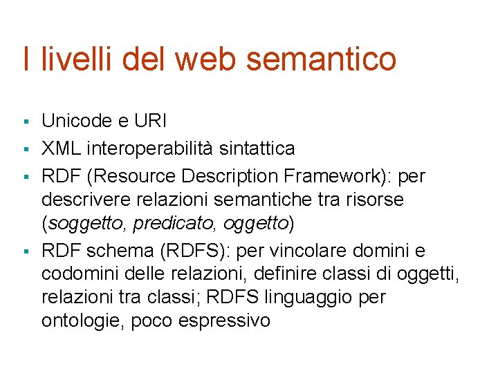 I livelli del web semantico § § Unicode e URI XML interoperabilità sintattica RDF