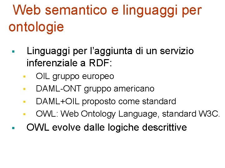 Web semantico e linguaggi per ontologie Linguaggi per l’aggiunta di un servizio inferenziale a
