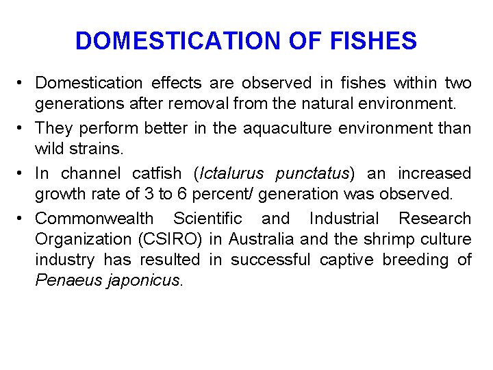 DOMESTICATION OF FISHES • Domestication effects are observed in fishes within two generations after