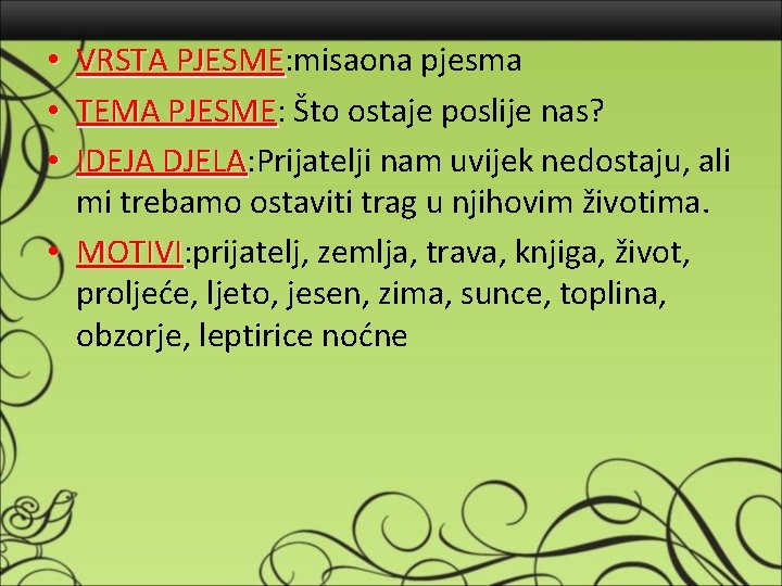 VRSTA PJESME: misaona pjesma PJESME TEMA PJESME: PJESME Što ostaje poslije nas? IDEJA DJELA: