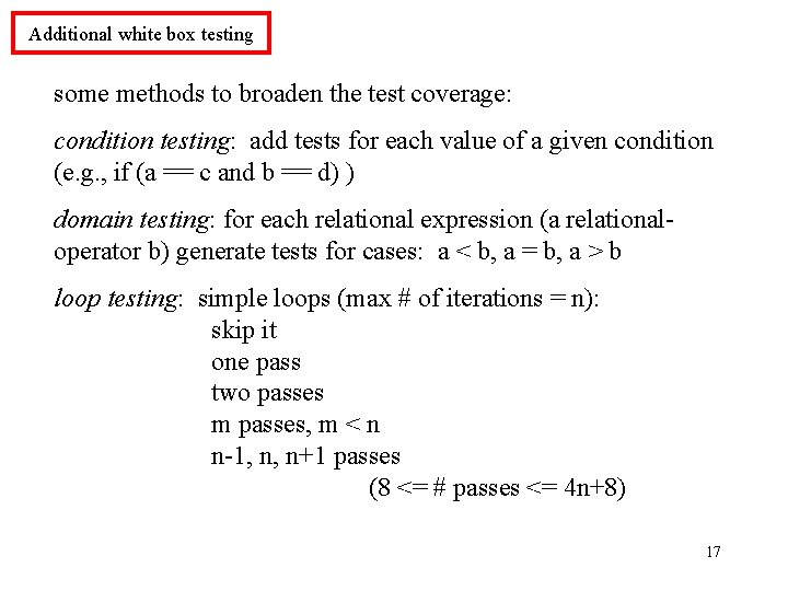 Additional white box testing some methods to broaden the test coverage: condition testing: add