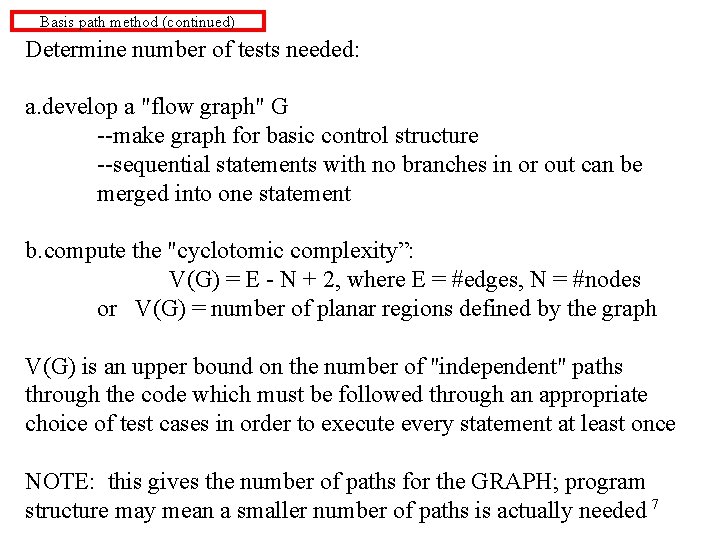Basis path method (continued) Determine number of tests needed: a. develop a "flow graph"