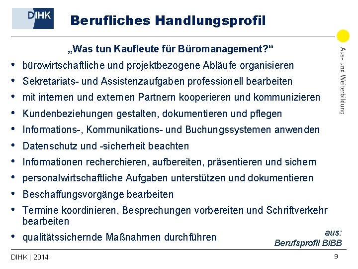 Berufliches Handlungsprofil „Was tun Kaufleute für Büromanagement? “ • • • bürowirtschaftliche und projektbezogene