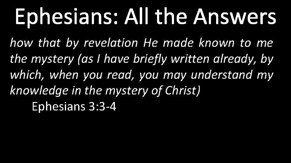 Ephesians: All the Answers how that by revelation He made known to me the