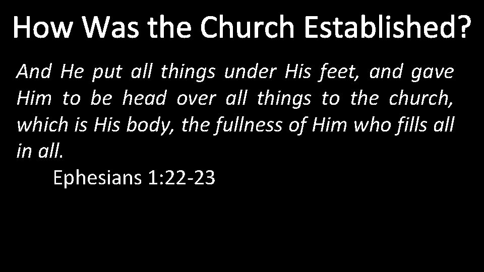 How Was the Church Established? And He put all things under His feet, and